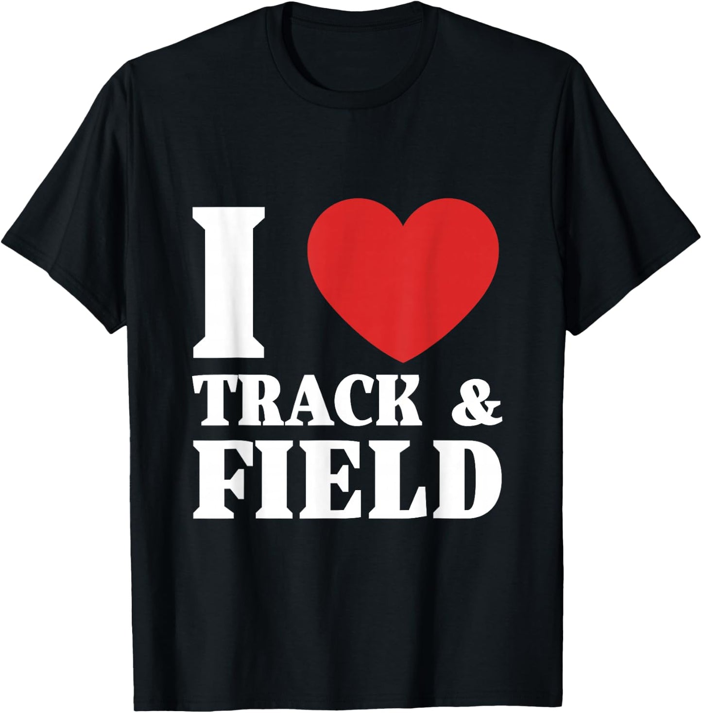 I Love Track & Field T-Shirt - T-Shirt | Black
