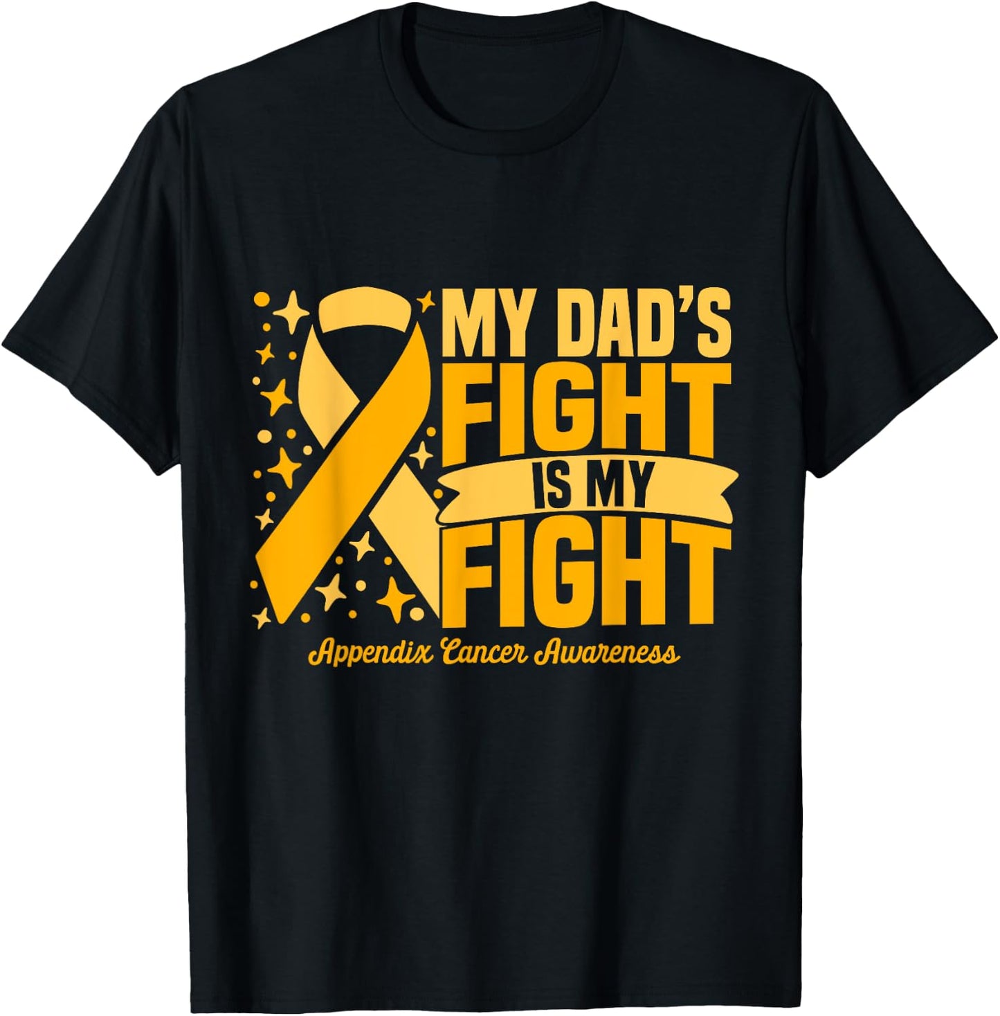 My Dad's Fight Is My Fight Appendix Cancer Awareness Cure T-Shirt - T-Shirt | Black