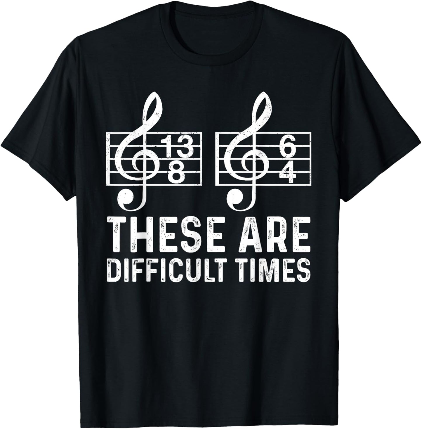 These Are Difficult Times Funny Quote Musician Music Lover T-Shirt - T-Shirt | Black