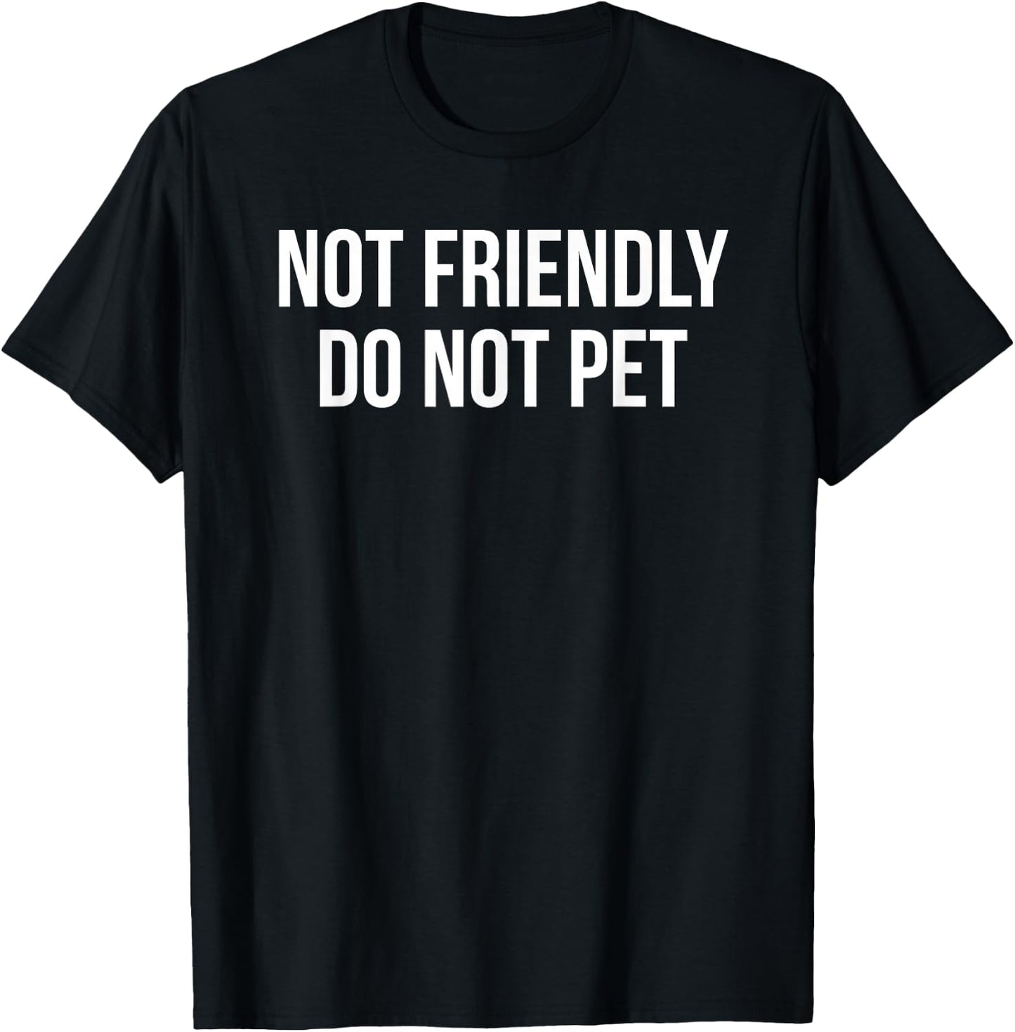 Not Friendly Do Not Pet T-Shirt - T-Shirt | Black