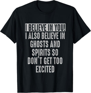 I believe in You and in Ghosts and Spirit Funny Motivational T-Shirt - T-Shirt | Black