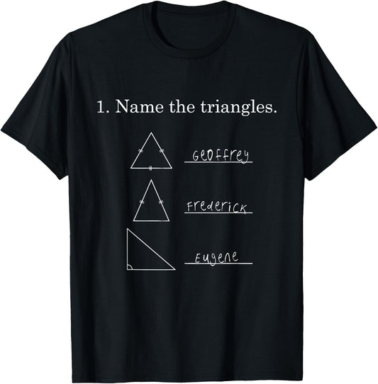 Name The Triangles Geoffrey Frederick Eugene Math Teacher T-Shirt - T-Shirt | Black