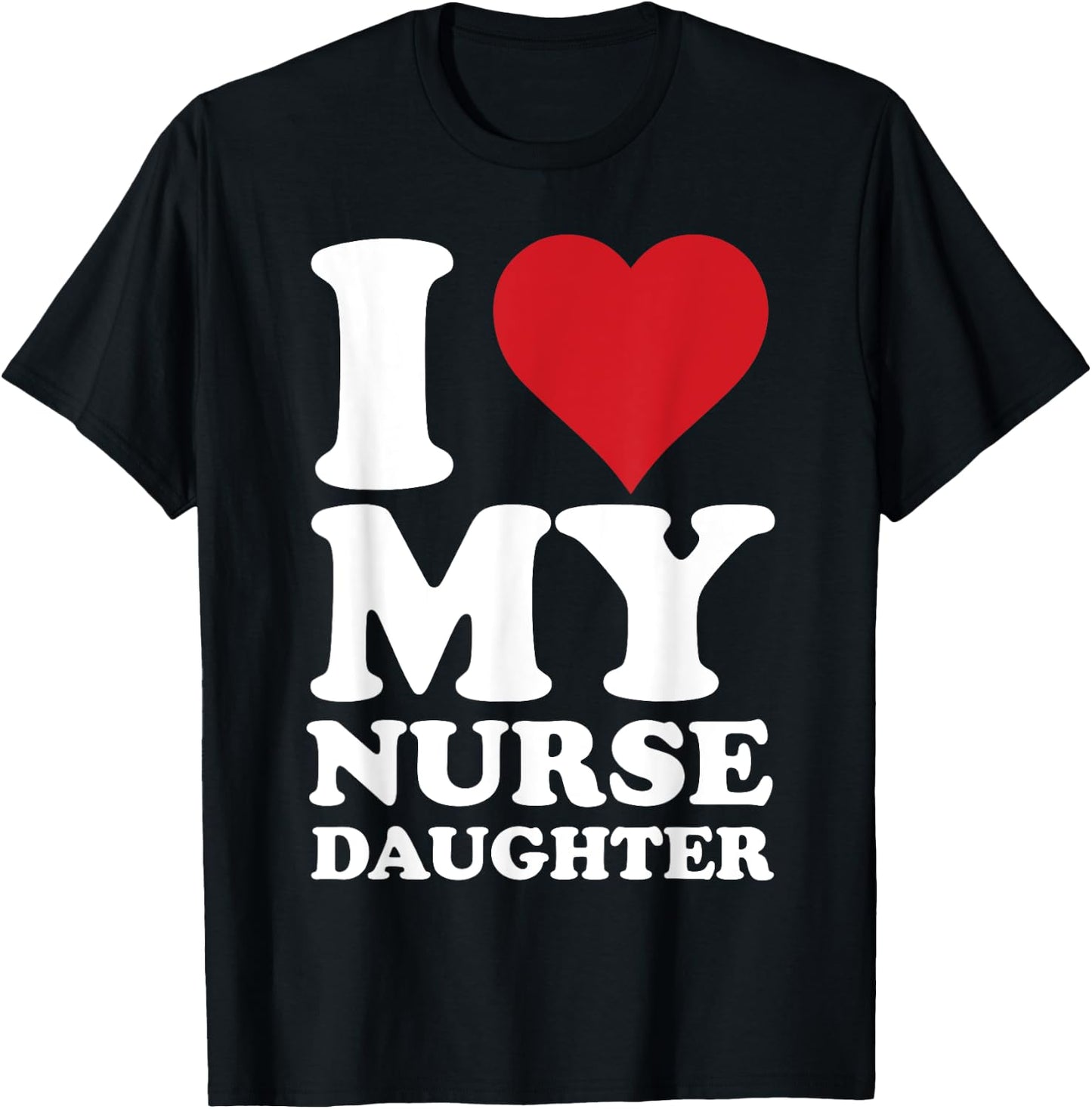 Nurse Dads I Love Heart My Nurse Daughter Nurse Dad T-Shirt - T-Shirt | Black