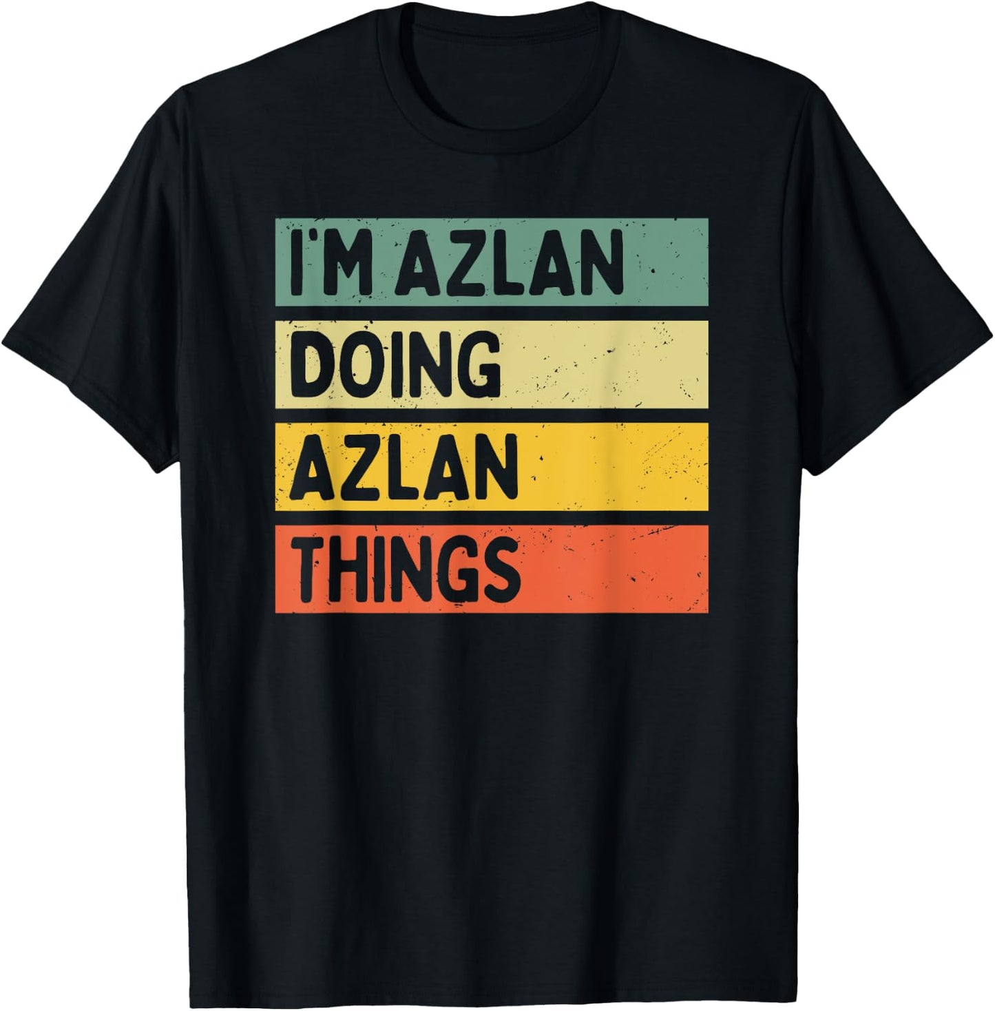 I'm Azlan Doing Azlan Things Funny Personalized Quote T-Shirt - T-Shirt | Black