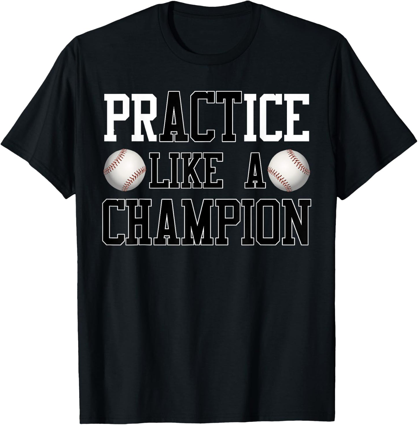 PrACTice Like A Champion Baseball for Boys and Men T-Shirt - T-Shirt | Black