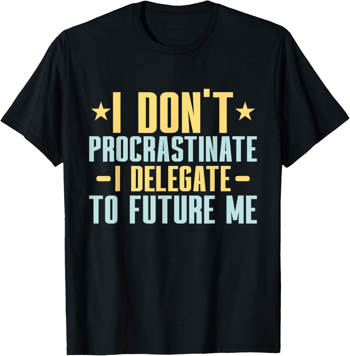 I dont Procrastinate i delegate to future me Professor T-Shirt - T-Shirt | Black