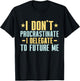 I dont Procrastinate i delegate to future me Professor T-Shirt - T-Shirt | Black