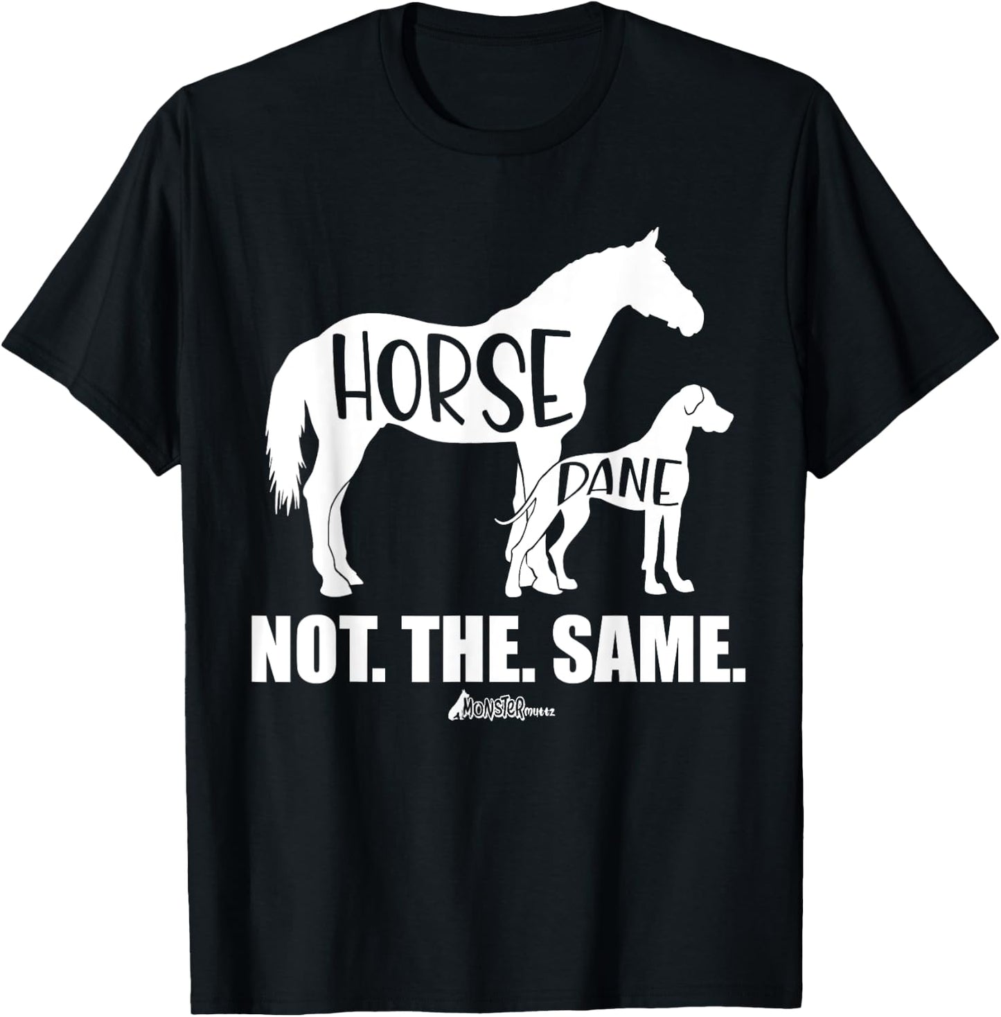 Horse Dane Not The Same, Great Dane Shirt, Funny dog Lover T-Shirt - T-Shirt | Black