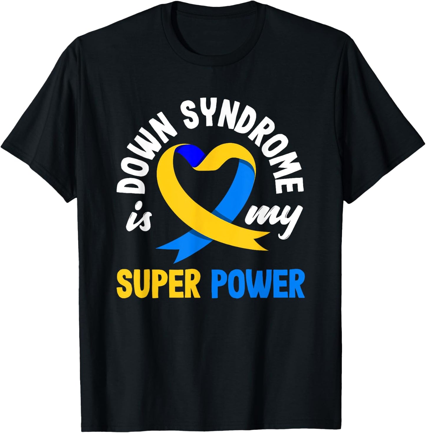 Down Syndrome Is My Superpower Trisomy 21 T21 Down Syndrome T-Shirt - T-Shirt | Black