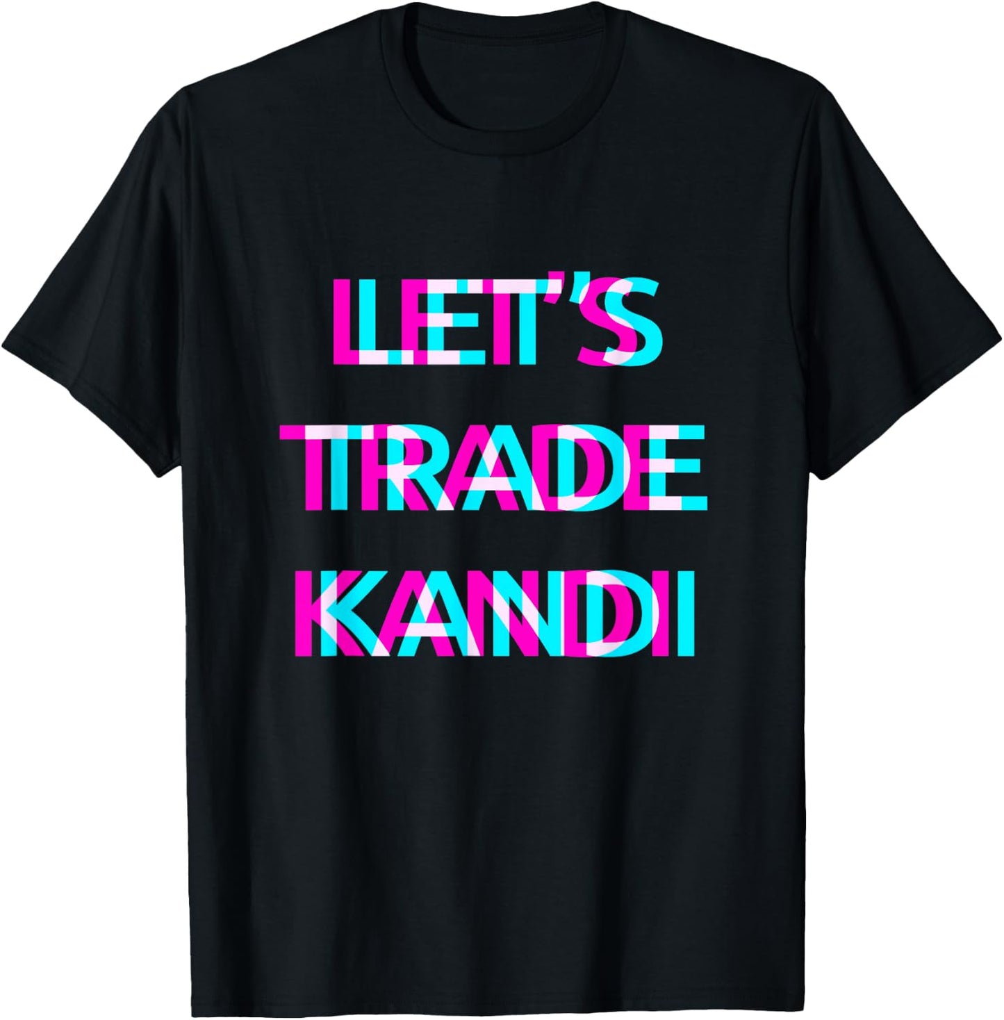Let's Trade Kandi Techno EDM Music Festival Raver Dance Rave T-Shirt - T-Shirt | Black