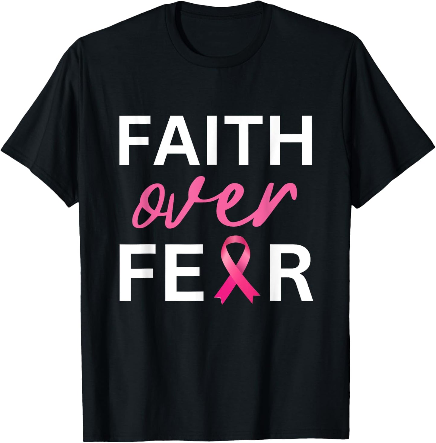 Faith Over Fear Breast Cancer Awareness - Pink Ribbon T-Shirt - T-Shirt | Black