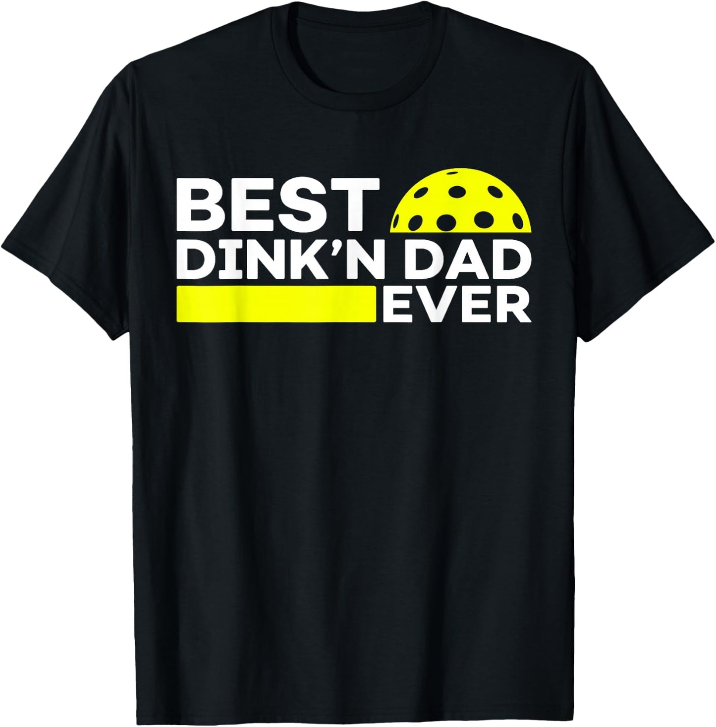 Best Dink'n Dad Ever Funny Pickleball Dad Fathers Day T-Shirt - T-Shirt | Black