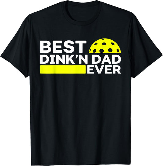 Best Dink'n Dad Ever Funny Pickleball Dad Fathers Day T-Shirt - T-Shirt | Black