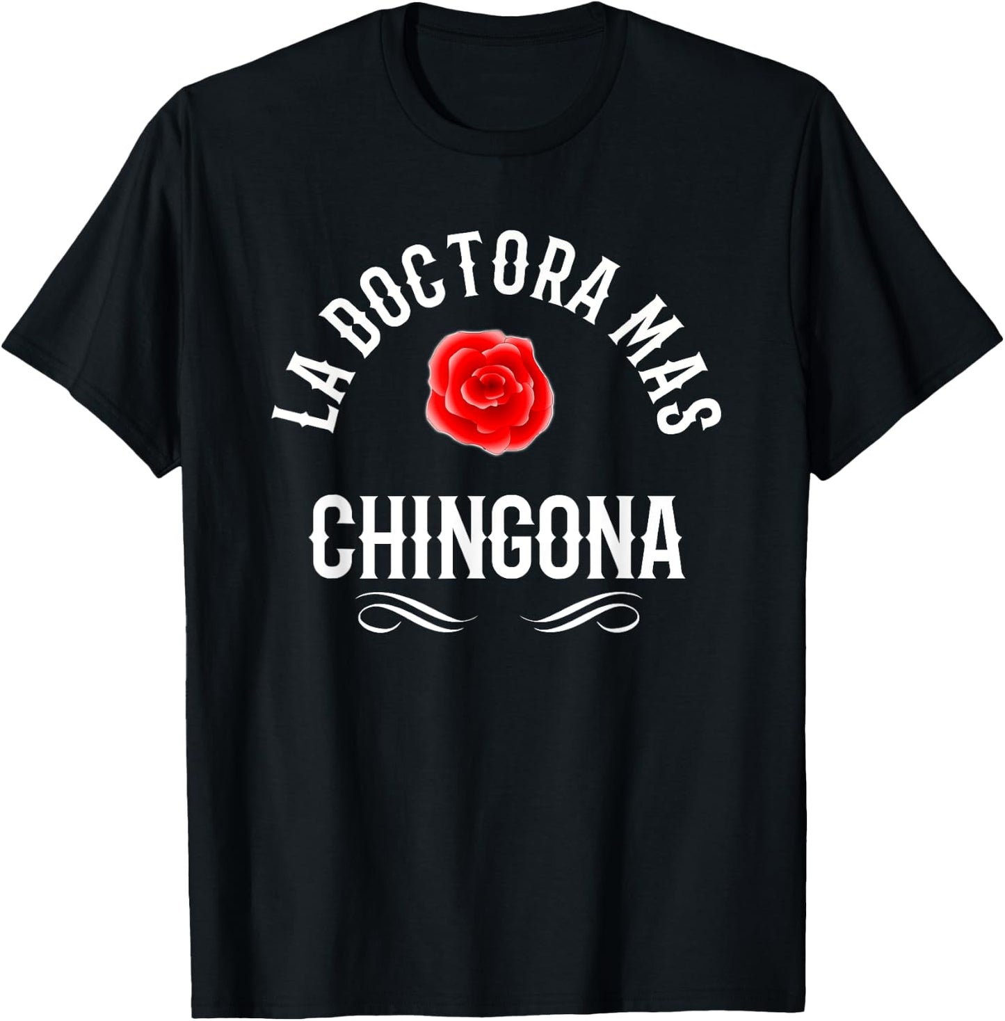 La Doctora Mas Chingona Spanish Female Doctor Rose T-Shirt - T-Shirt | Black