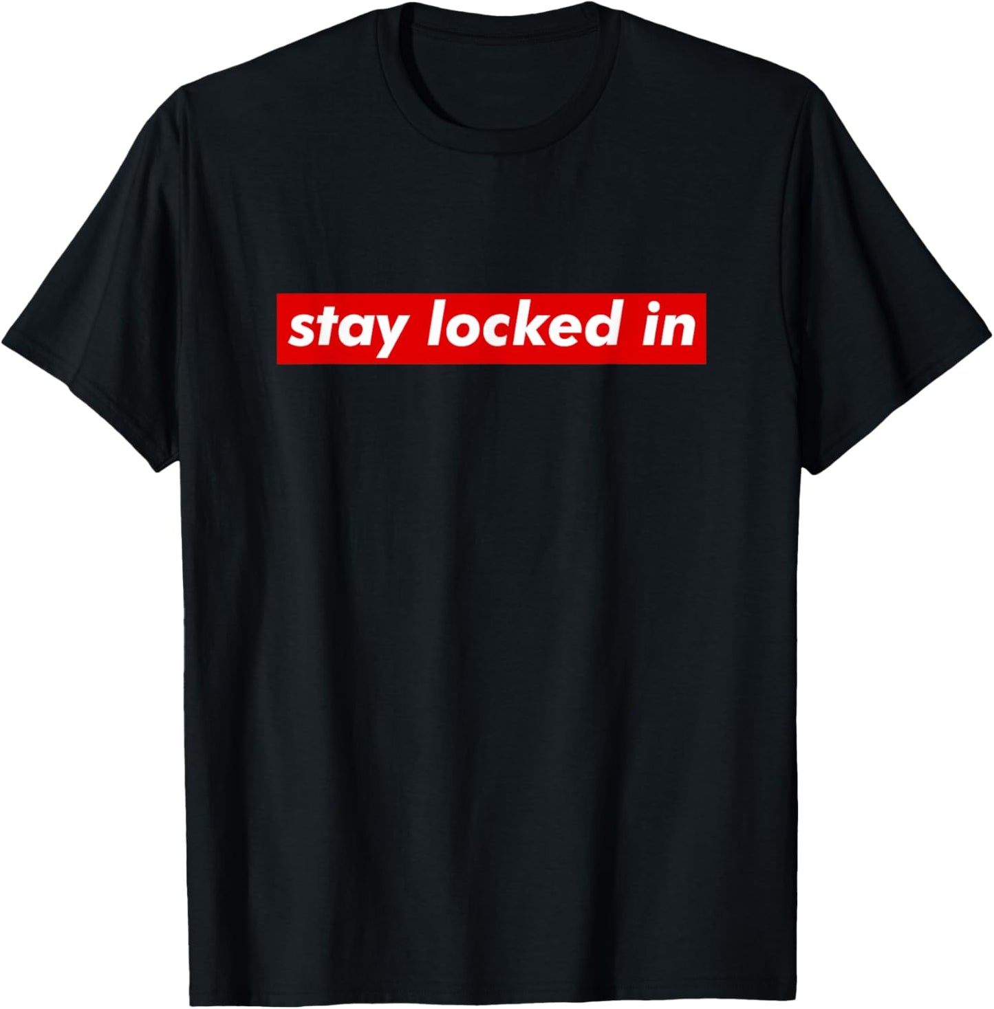 Stay Locked In, Fitness Sport Motivation T-Shirt - T-Shirt | Black