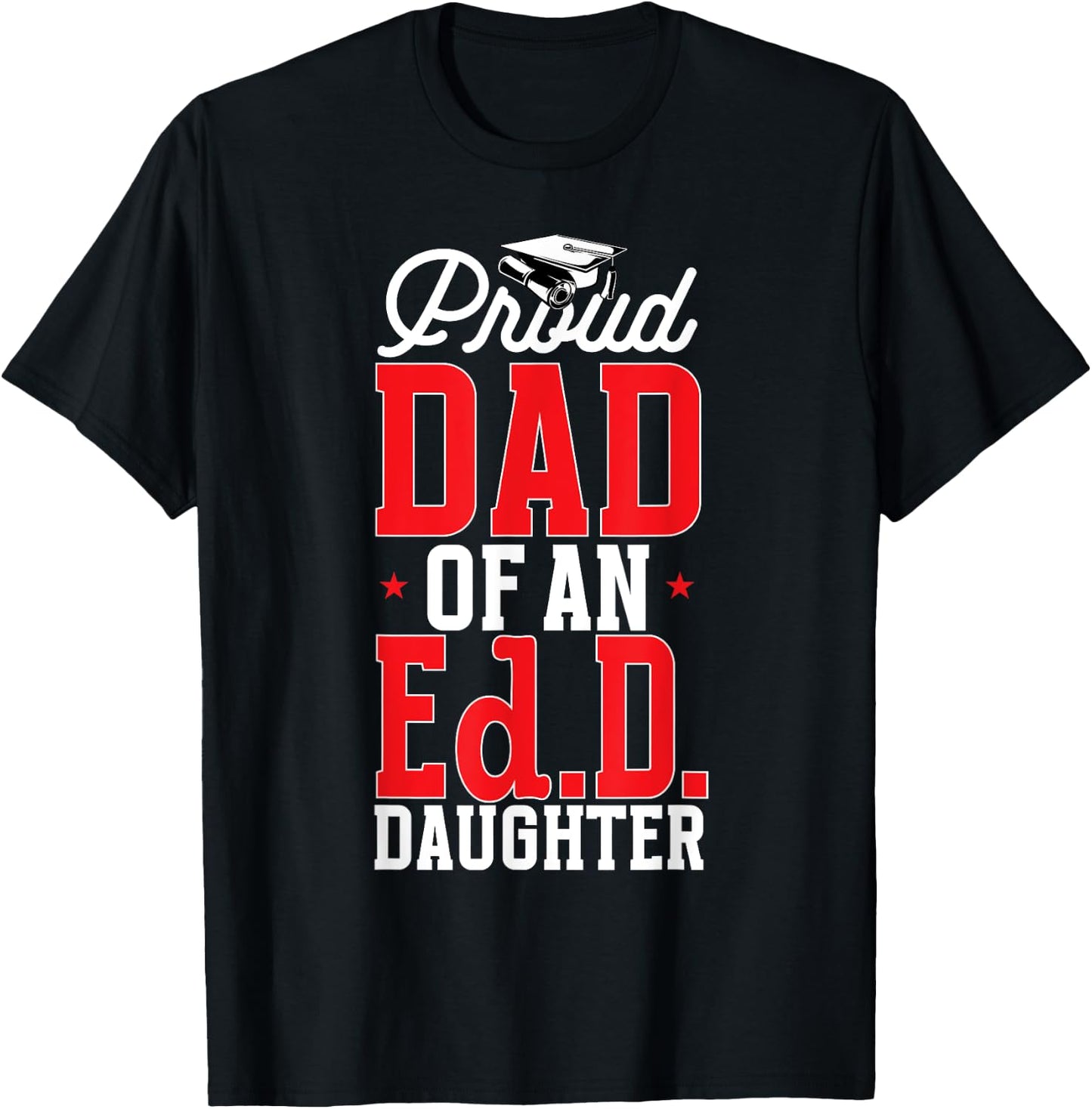 Doctor of Education Proud Dad Of An Ed.D. Daughter Doctorate T-Shirt - T-Shirt | Black