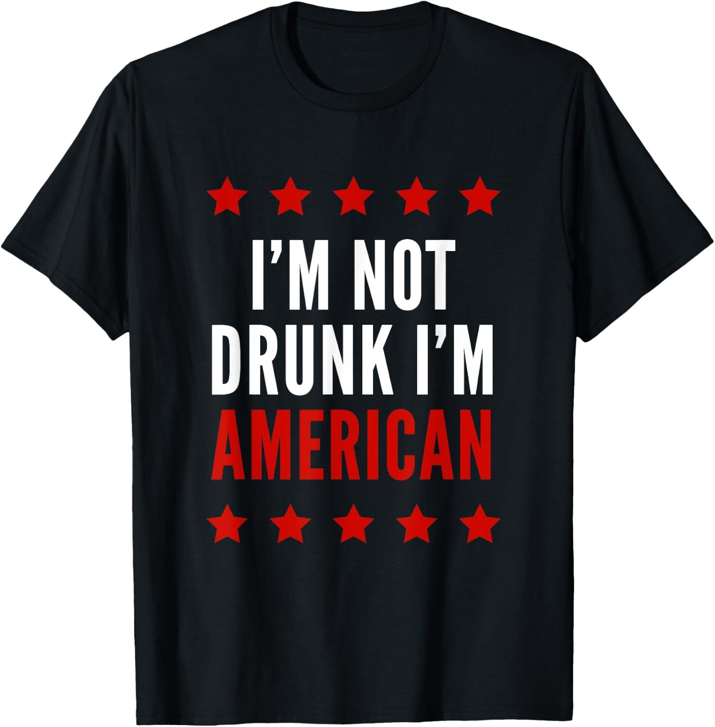 I'm Not Drunk I'm American Funny 4th Of July Women Men T-Shirt - T-Shirt | Black
