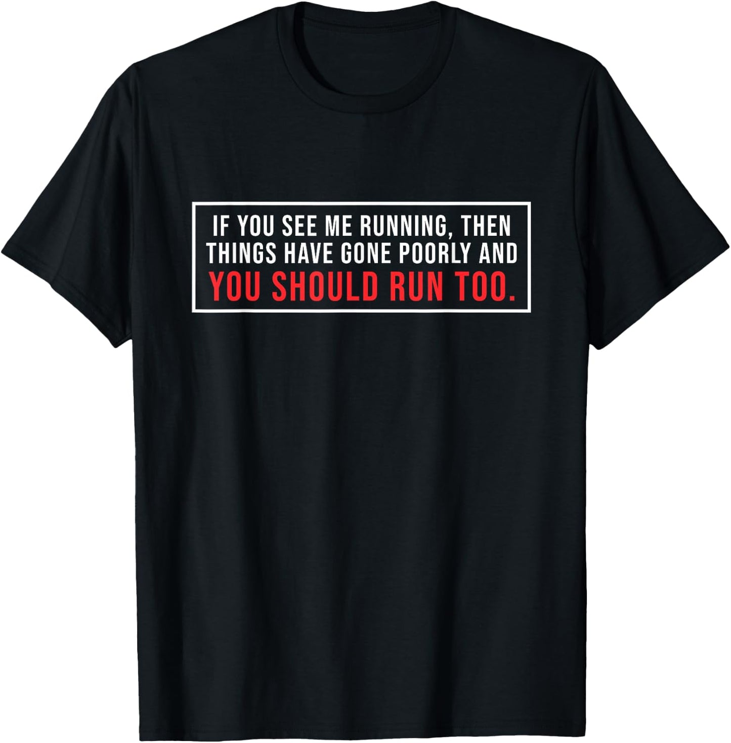 If You See me Running Then Things Have Gone Poorly T-Shirt - T-Shirt | Black