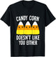 Candy Corn Doesn't Like You Either Halloween Candy Corn T-Shirt - T-Shirt | Black