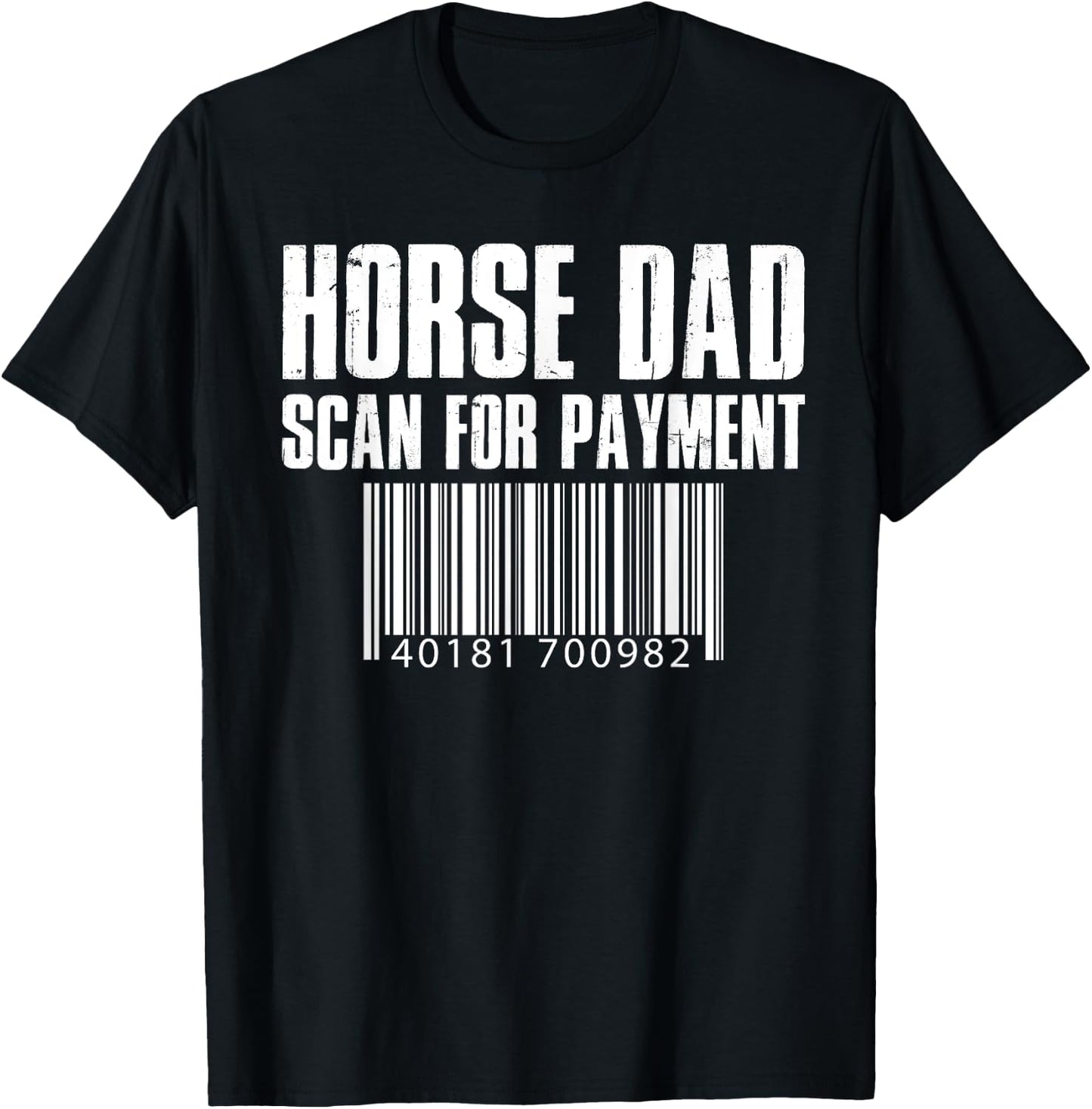 Horse Dad Scan For Payment Funny T-Shirt - T-Shirt | Black