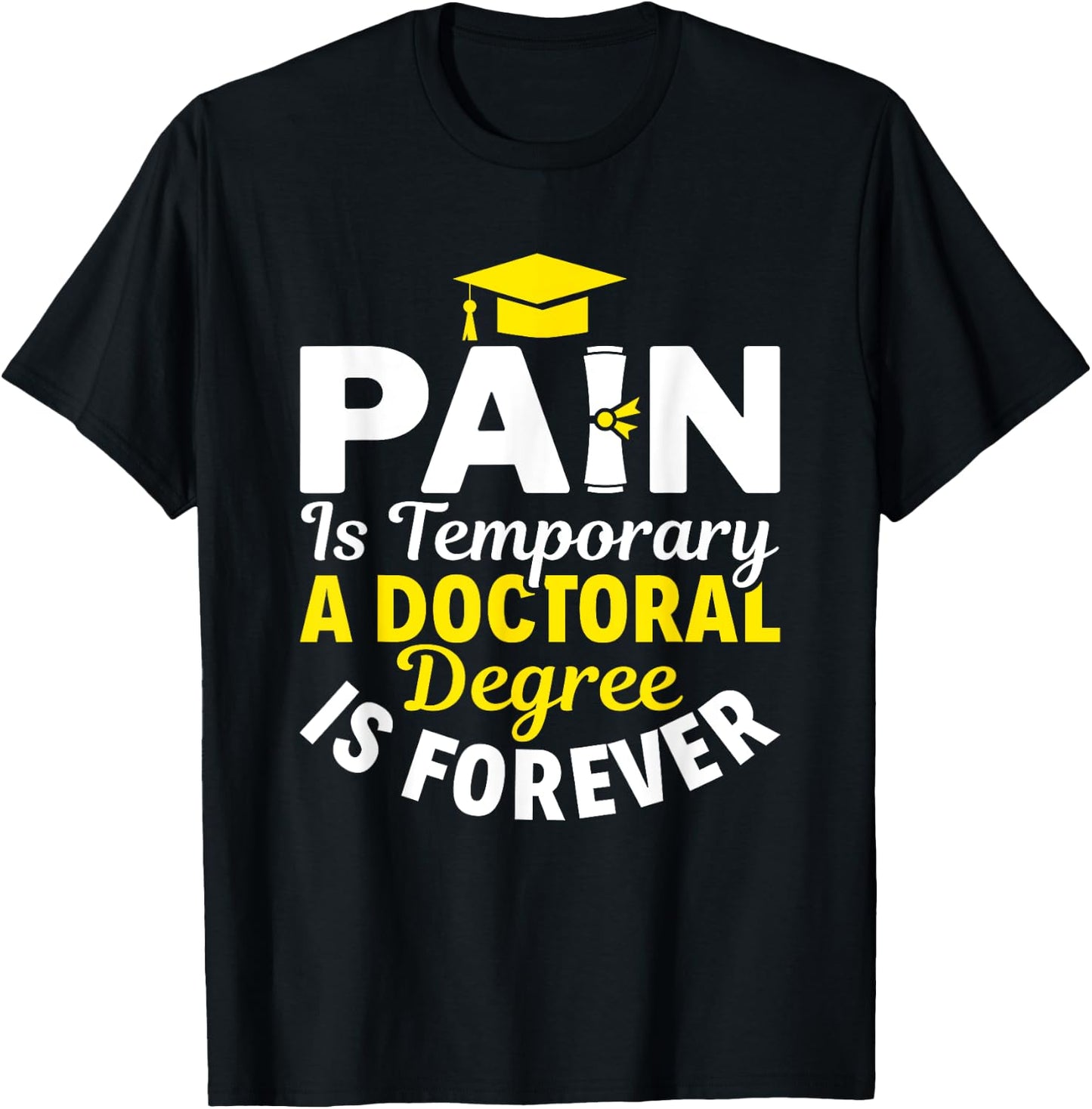 Doctoral Degree Is Forever PhD Graduation Doctorate T-Shirt - T-Shirt | Black