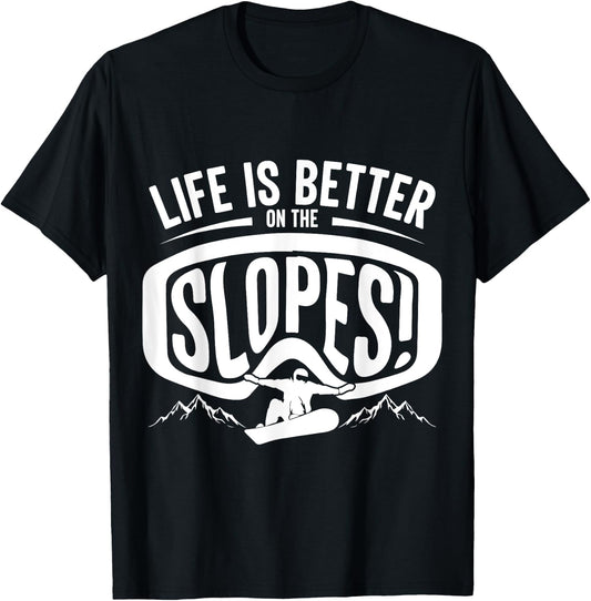 Life is Better on the Slopes, Snowboarder Mountain Adventure T-Shirt - T-Shirt | Black