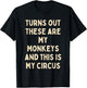 Turns Out These Are My Monkeys And This Is My Circus Funny T-Shirt - T-Shirt | Black