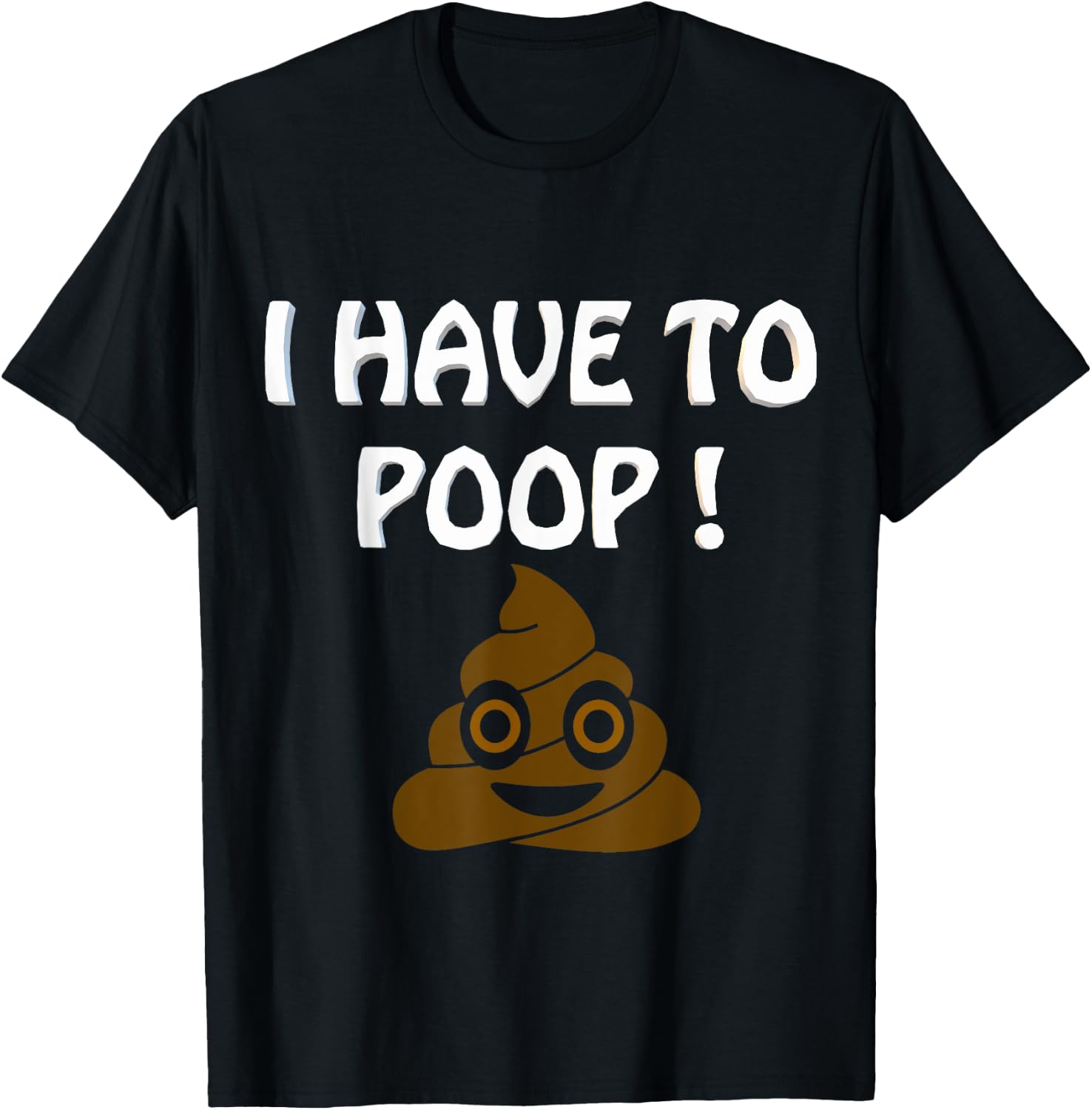 I Have To Poop Humor I pooped today Funny Sarcastic Saying T-Shirt - T-Shirt | Black
