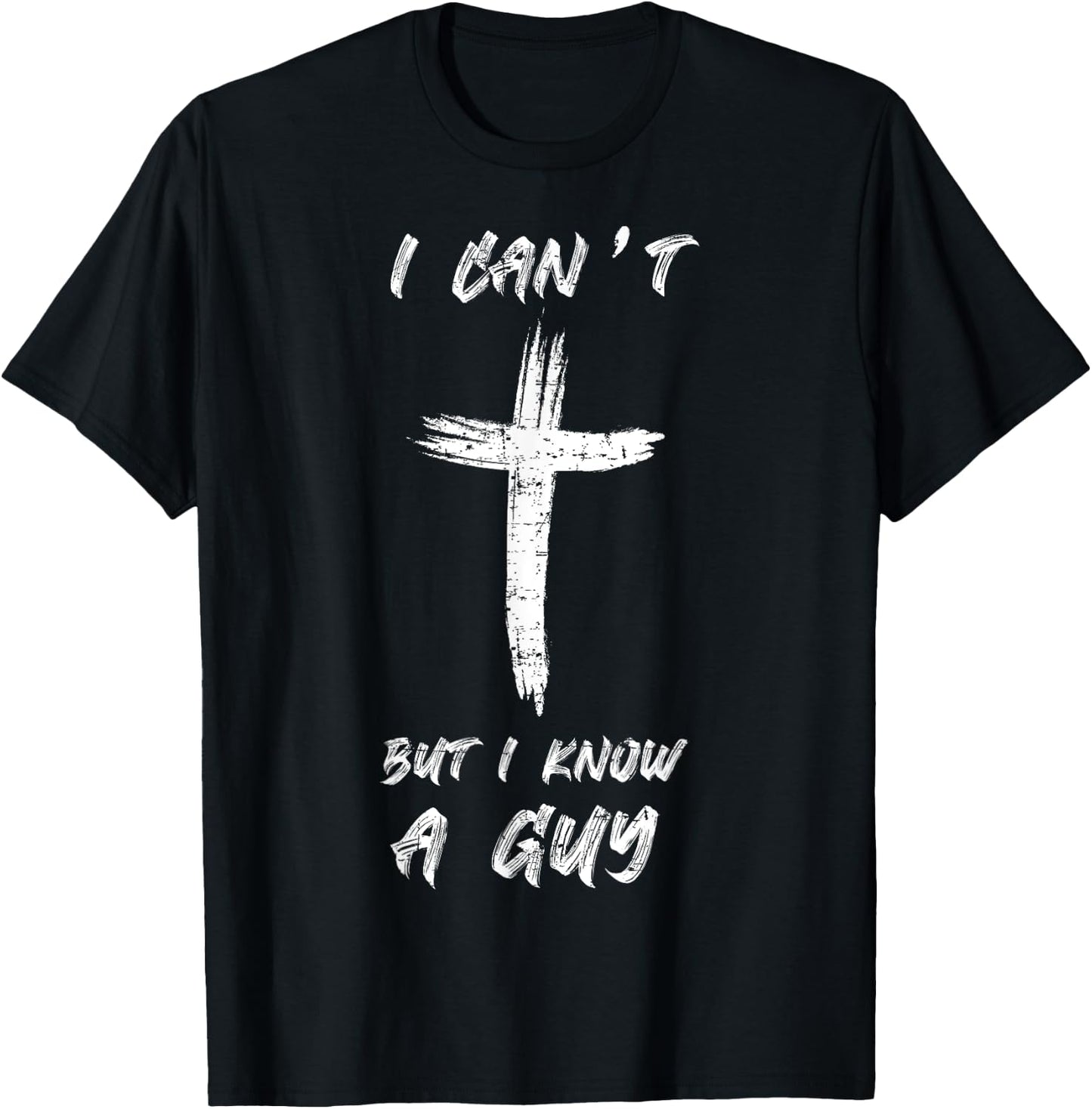 I Can't but I Know The Guy Christian Funny Bible Lover T-Shirt - T-Shirt | Black