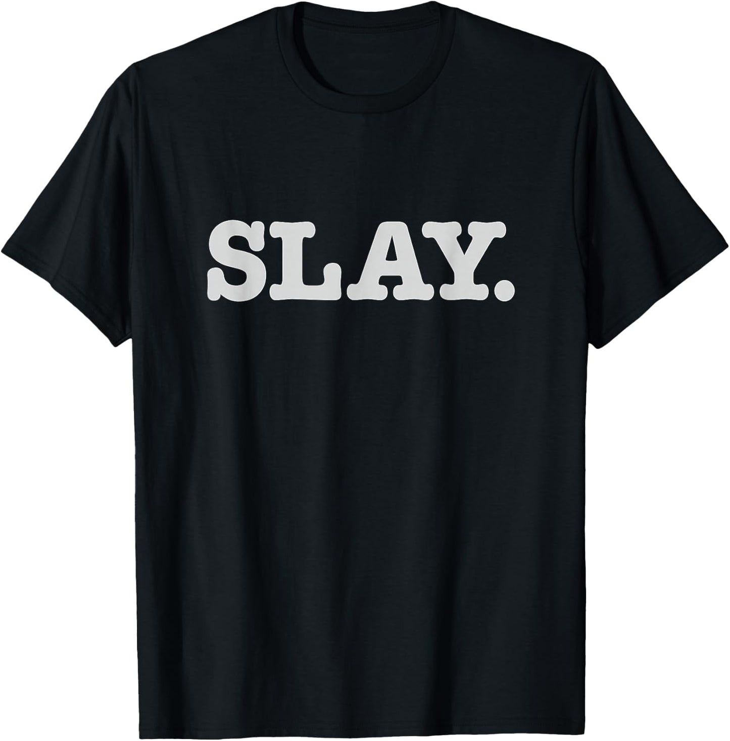 Slay Text Phrase Funny Slang Sassy T-Shirt - T-Shirt | Black