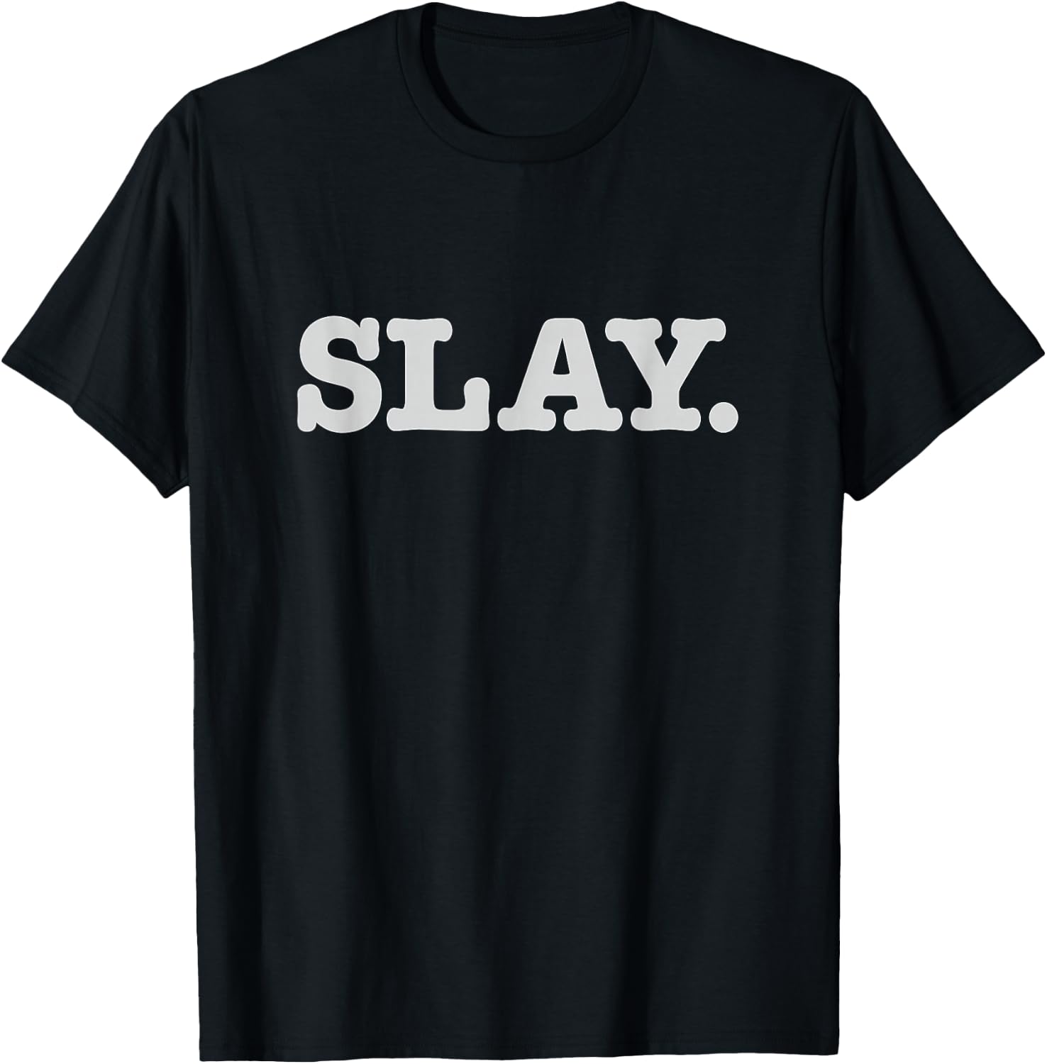 Slay Text Phrase Funny Slang Sassy T-Shirt - T-Shirt | Black