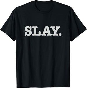 Slay Text Phrase Funny Slang Sassy T-Shirt - T-Shirt | Black