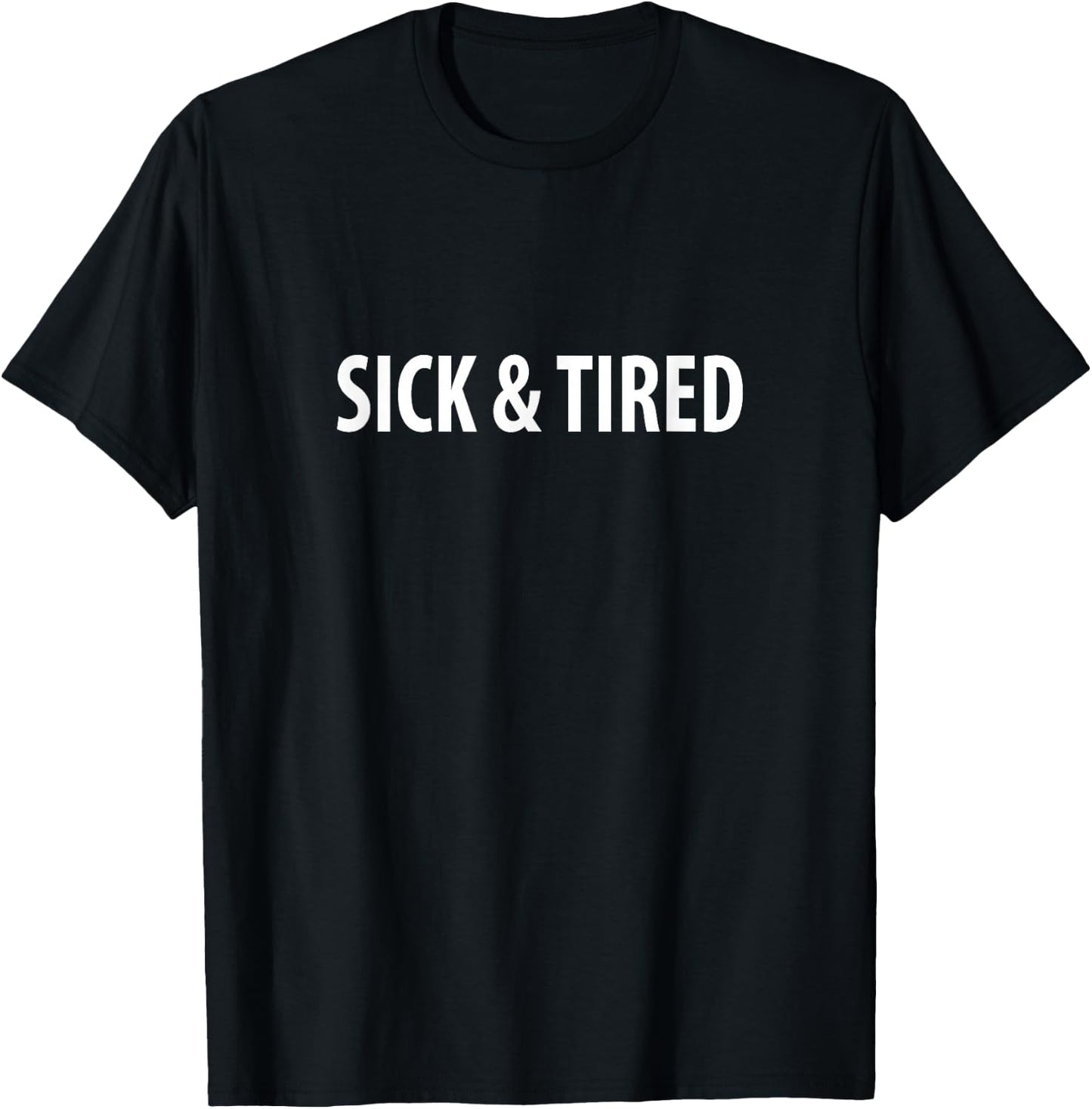 Sick & Tired T-Shirt - T-Shirt | Black