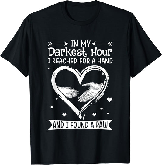 In My Darkest Hour I Reached For A Hand Shirt.in -Adults Black Dog T-Shirt - T-Shirt | Black