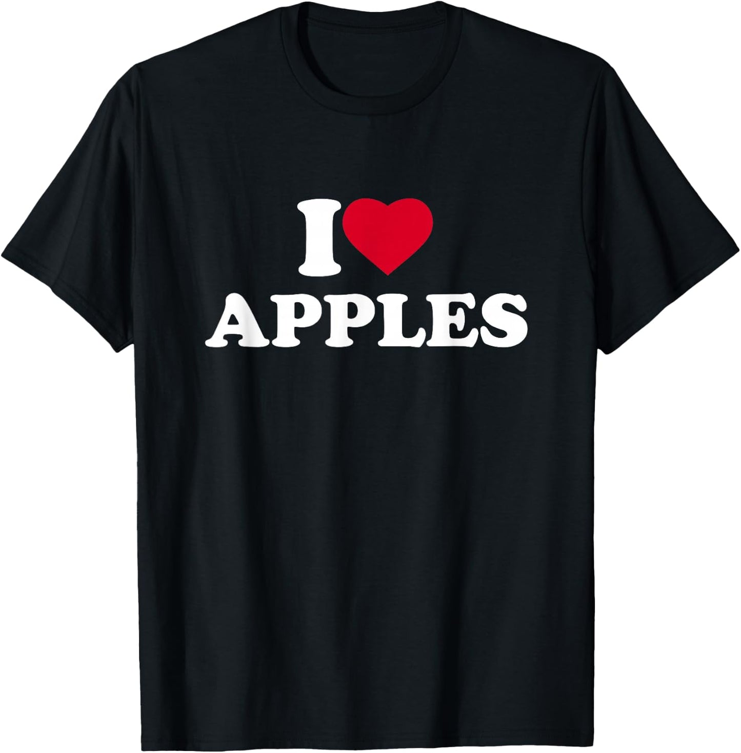I Love Apples I Heart Apples Lover Fruit T-Shirt - T-Shirt | Black