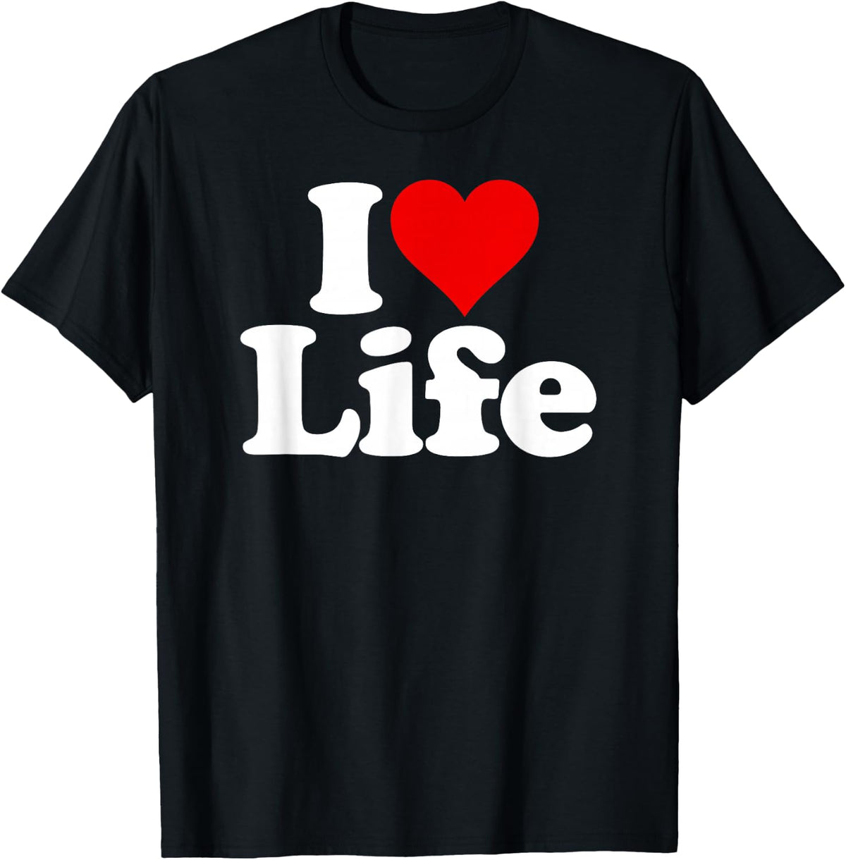 I Love Heart Life Living T-Shirt - T-Shirt | Black