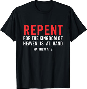 Repent For the Kingdom Of Heaven Is At Hand Matthew 4 17 T-Shirt - T-Shirt | Black