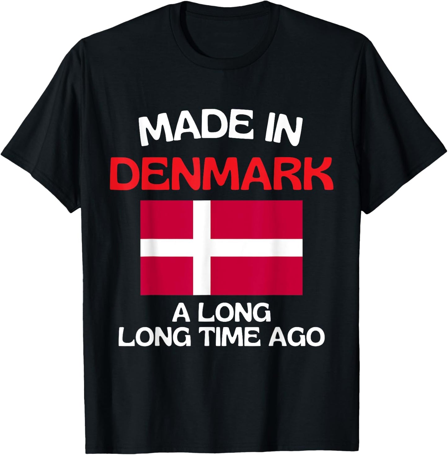 Made In Denmark A Long Time Ago Funny Danish Birthday T-Shirt - T-Shirt | Black