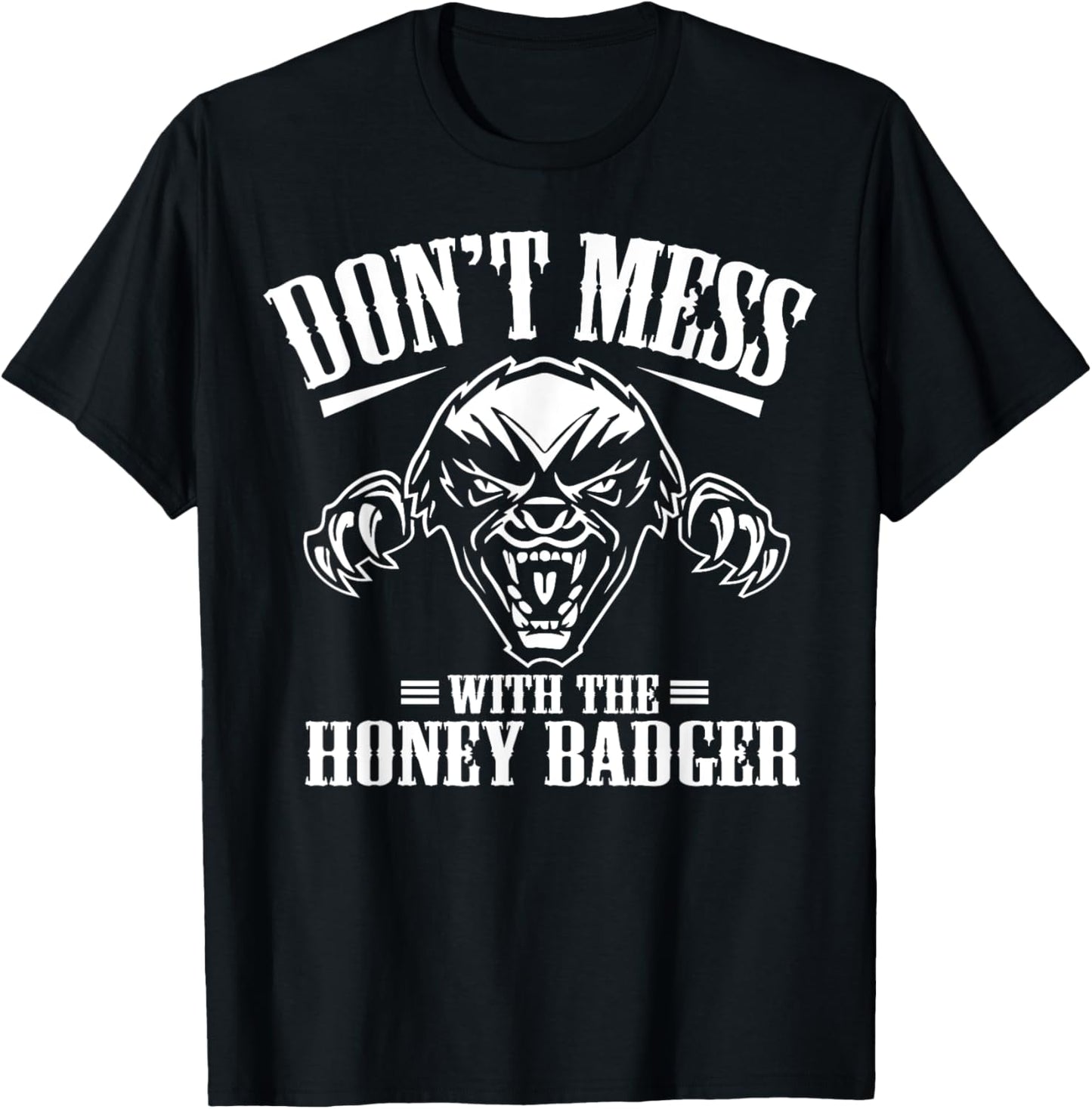 Don't Mess With The Honey Badger Angry Shirt - Fun Gift T-Shirt - T-Shirt | Black