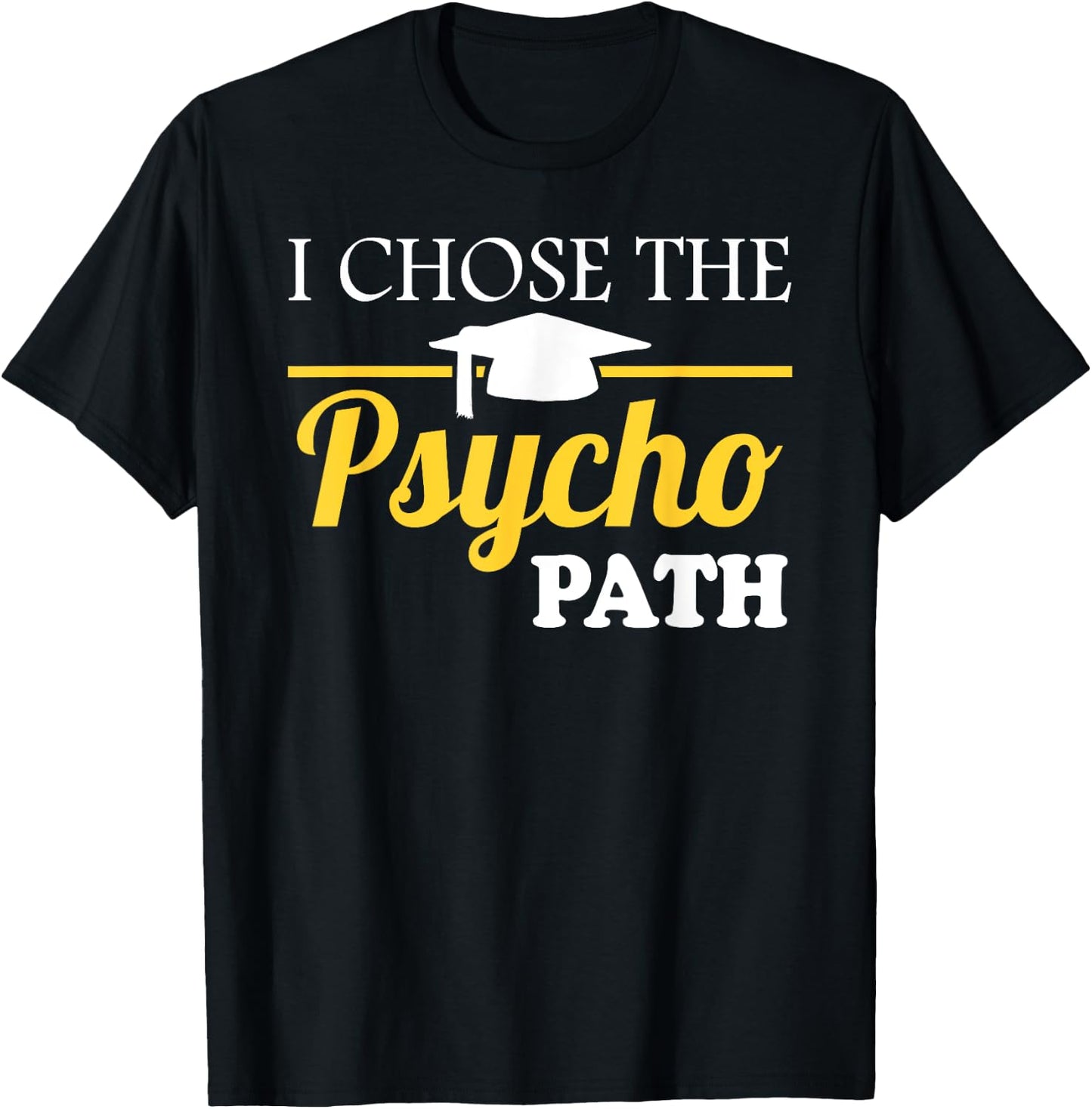 Psyopath Psychology Studies Graduation & Graphic T-Shirt - T-Shirt | Black