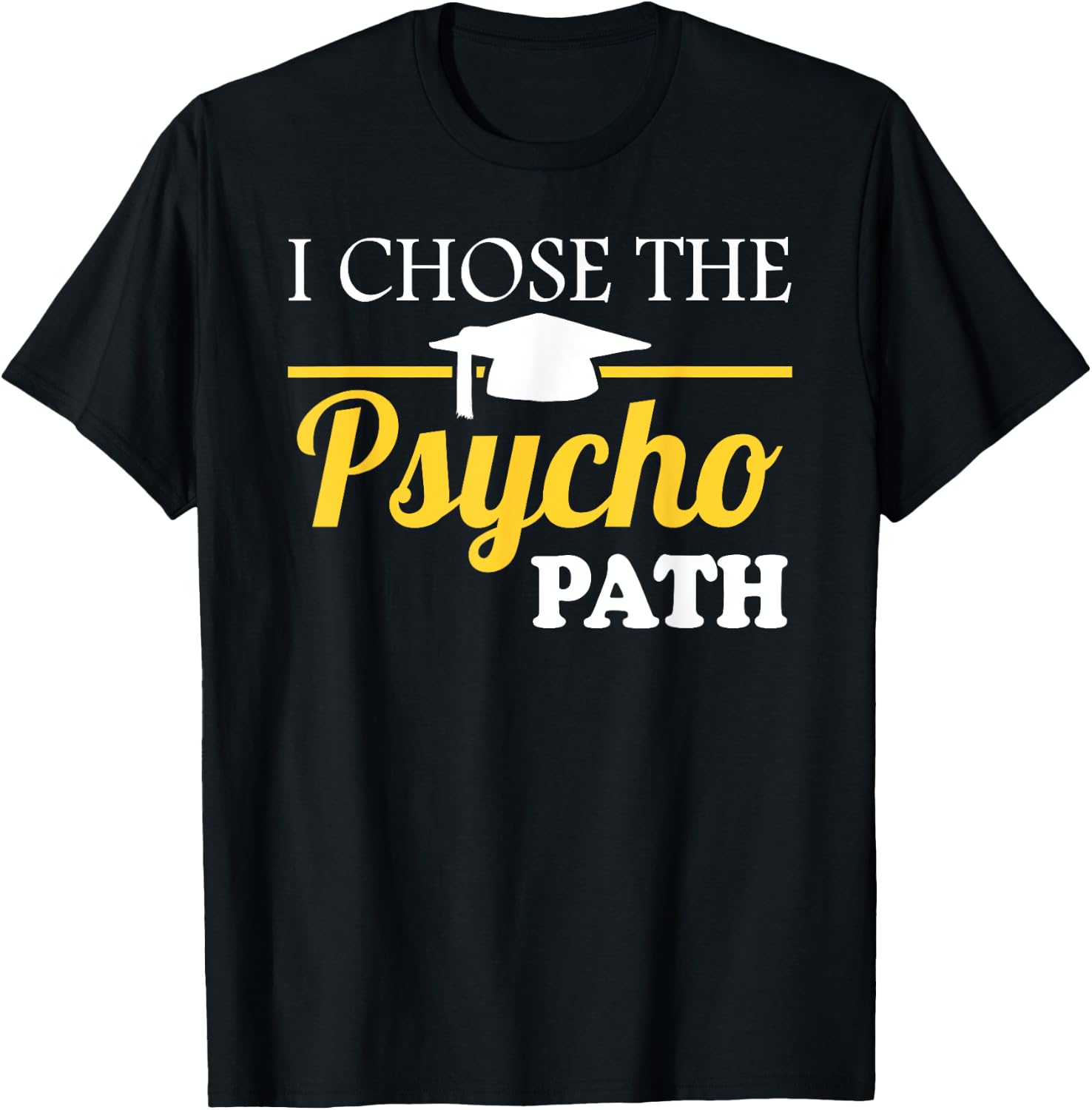 Psyopath Psychology Studies Graduation & Graphic T-Shirt - T-Shirt | Black