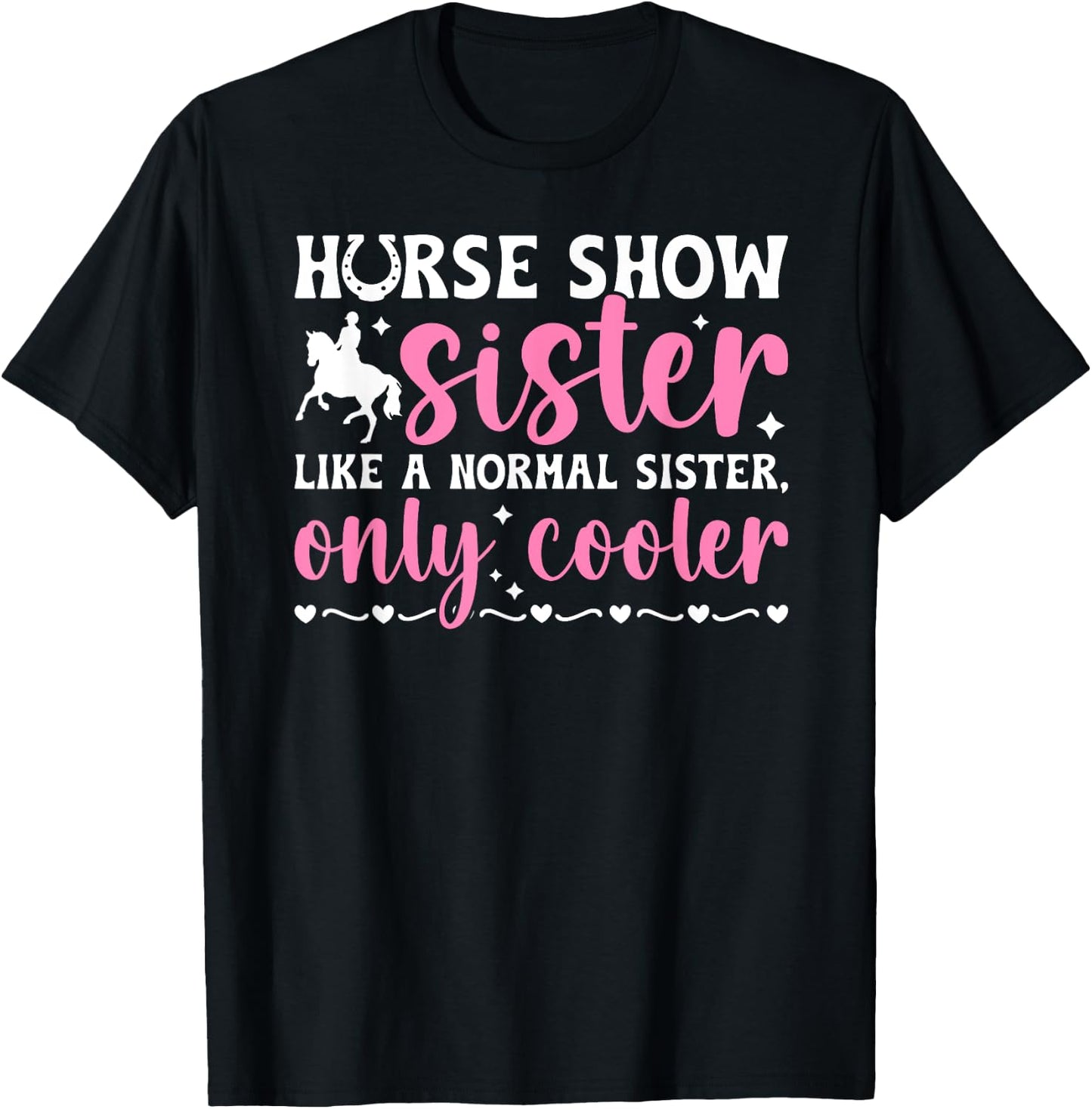 Cool Horse Show Sister Equestrian Sister Horse Show Sis T-Shirt - T-Shirt | Black