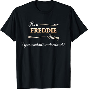 It's a FREDDIE Thing, You Wouldn't Understand | Name Gift T-Shirt - T-Shirt | Black