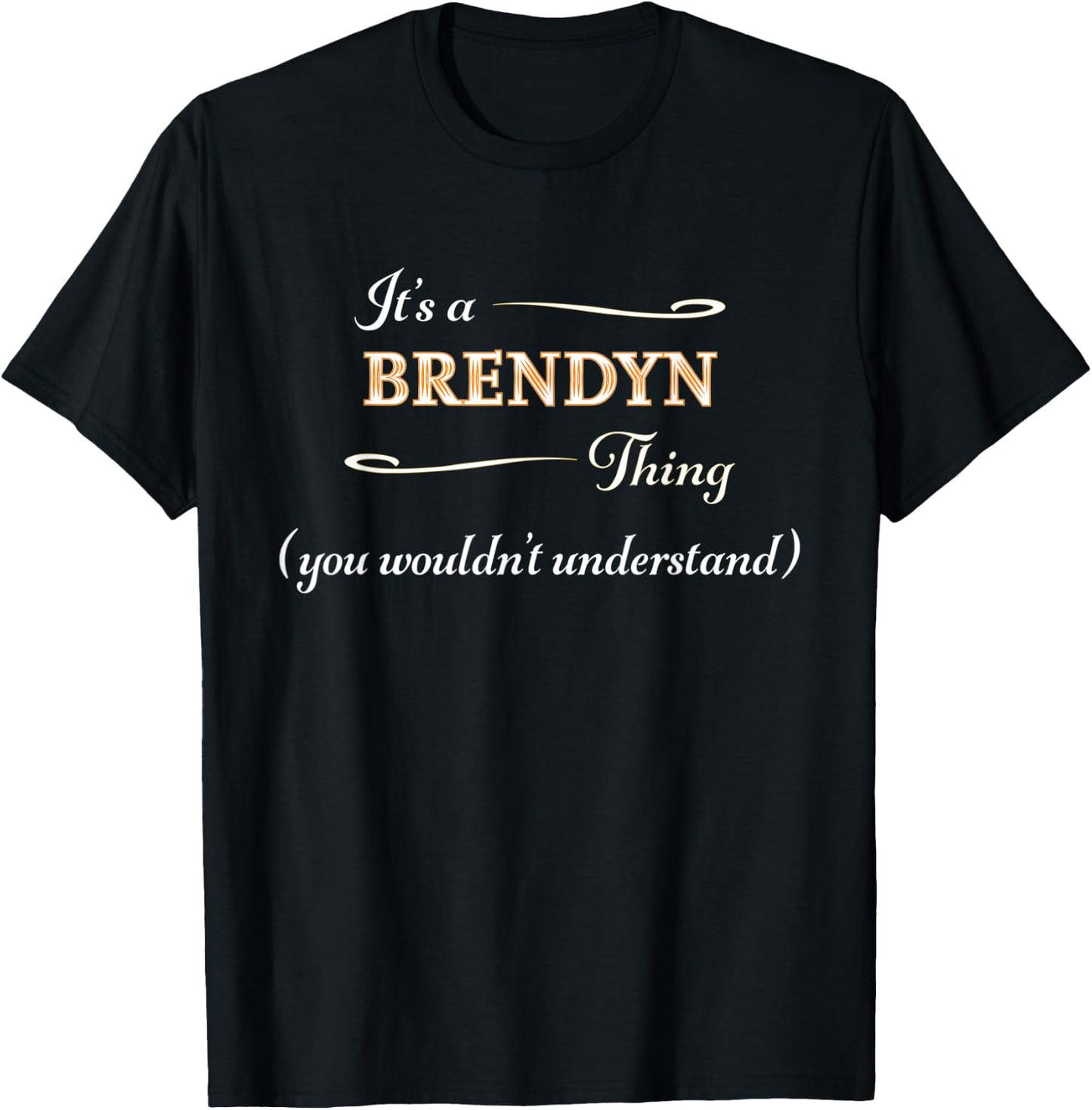 It's a BRENDYN Thing, You Wouldn't Understand | Name Gift T-Shirt - T-Shirt | Black