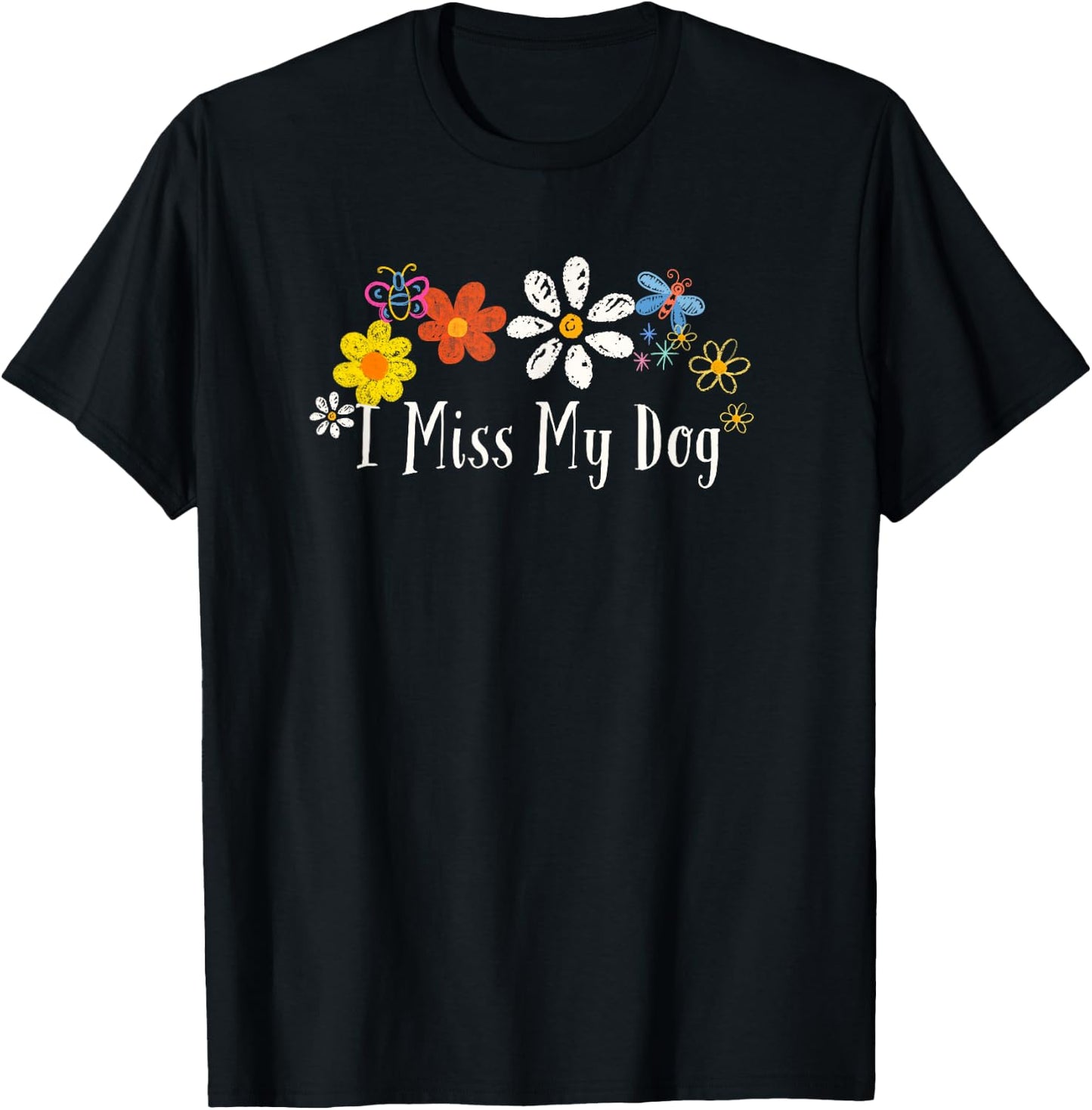 Flowers Him, I Miss My Dog Saying Men Women T-Shirt - T-Shirt | Black