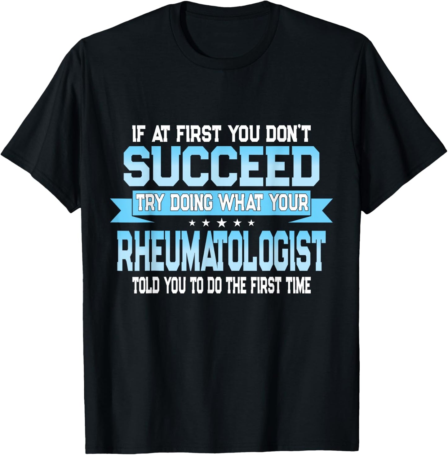 Funny Rheumatology Doctor Quote - Rheumatologist T-Shirt - T-Shirt | Black