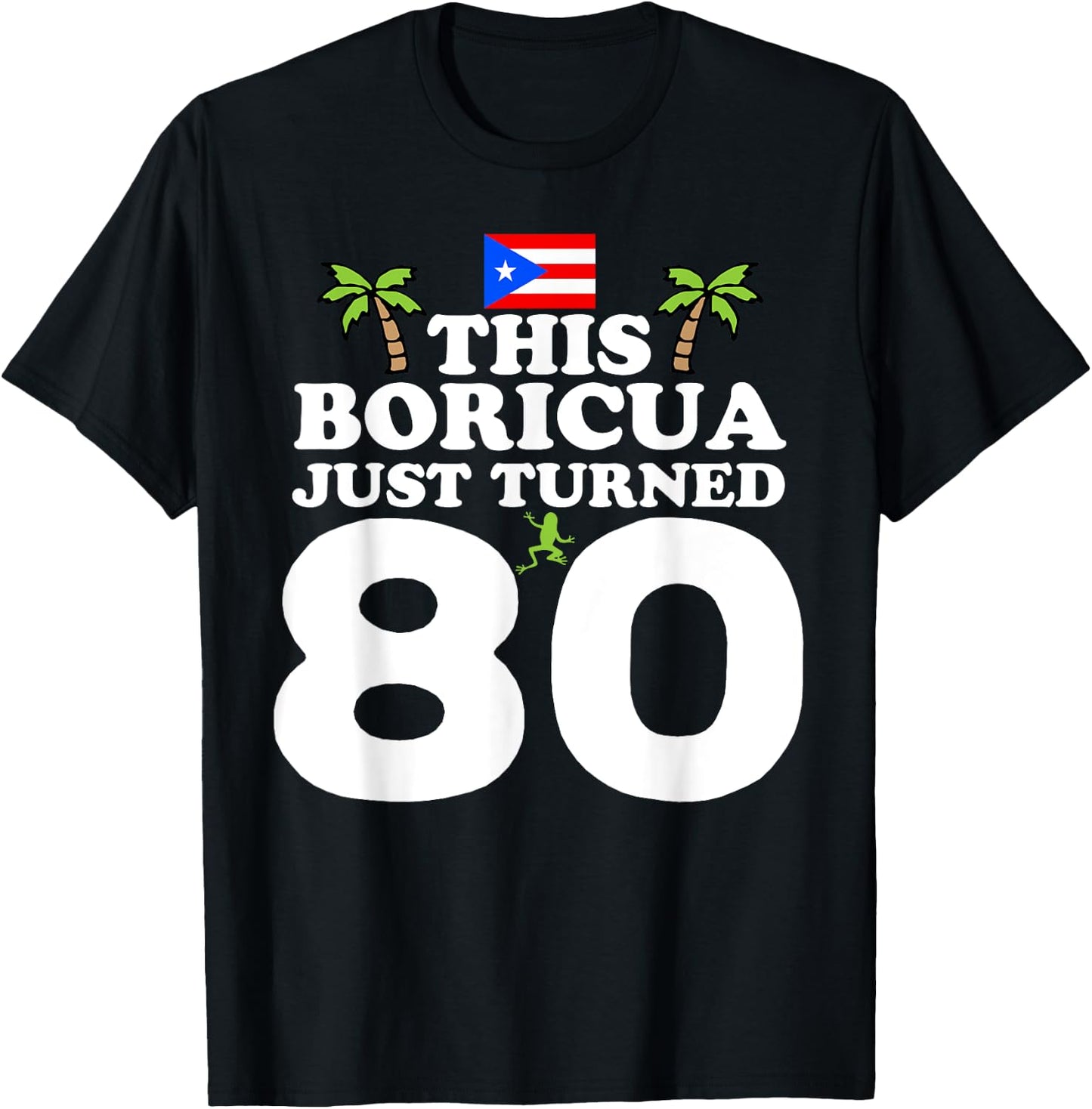 This Boricua Just Turned 80 - Puerto Rican 80th Birthday T-Shirt - T-Shirt | Black