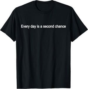 Inspirational Every day is a second chance print T-Shirt - T-Shirt | Black