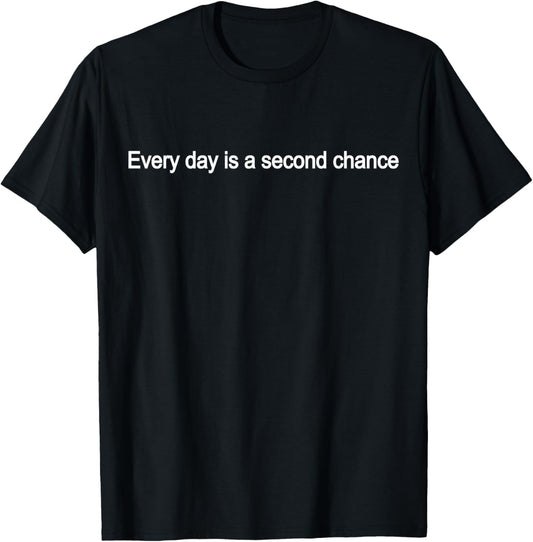 Inspirational Every day is a second chance print T-Shirt - T-Shirt | Black
