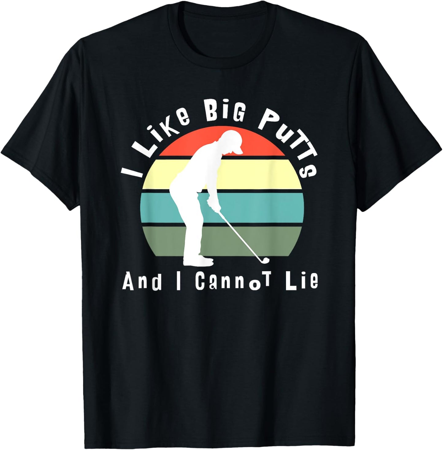 I Like Big Putts and I Cannot Lie (white text) T-Shirt - T-Shirt | Black